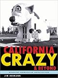 California Crazy and Beyond: Roadside Vernacular Architecture: More Roadside Vernacular Architecture by Jim Heimann