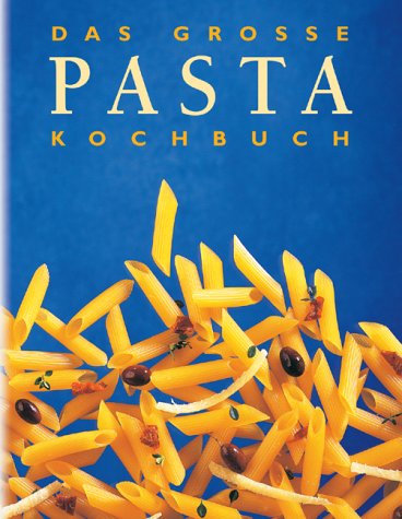 Download Das große Pasta-Kochbuch Download Das große Pasta-Kochbuch