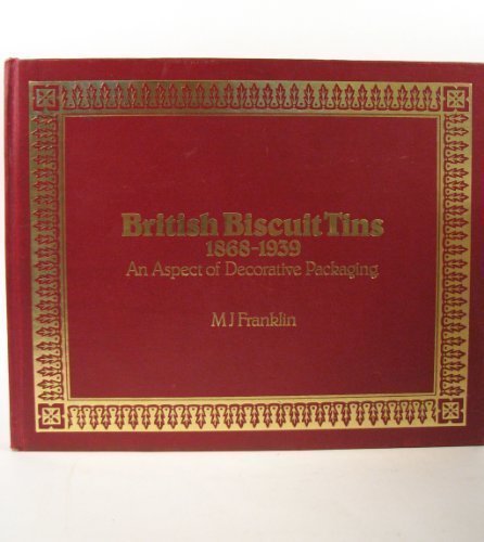 British Biscuit Tins, 1868-1939: An Aspect of Decorative Packaging livre