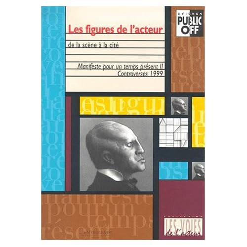 Figures de l'acteur. De la scène à la cité Figures de l'acteur. De la scène à la cité
