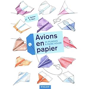 Avions en papier : 44 pliages à faire voler Livre en Ligne Avions en papier : 44 pliages à faire voler Livre en Ligne - Telecharger Ebook