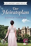 Buchinformationen und Rezensionen zu Der Heiratsplan (Die Lancroft Abbey Reihe 1) von Sophia Farago