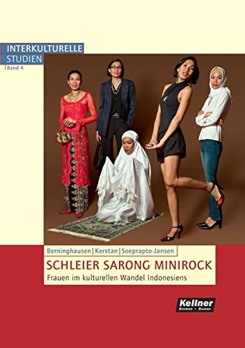 Preisvergleich Produktbild Schleier Sarong Minirock: Frauen im kulturellen Wandel Indonesiens (Interkulturelle Studien)