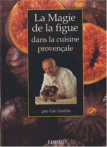 Download La Magie de la figue dans la cuisine provençale Download La Magie de la figue dans la cuisine provençale
