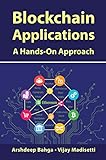 Blockchain Applications: A Hands-On Approach by Arshdeep Bahga, Vijay Madisetti