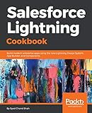 Salesforce Lightning Cookbook: Build modern enterprise apps using the new Lightning Design System, App Builder, and Components (English Edition) by Syed Chand Shah
