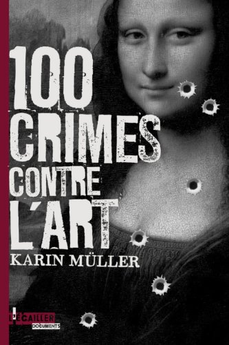 Cent crimes contre l'art