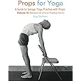 Props for Yoga, Vol IV, Backbends: A Guide to Iyengar Yoga Practice with Props