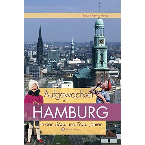 Aufgewachsen in Hamburg in den 60er & 70er Jahren