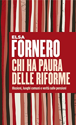 Chi ha paura delle riforme: Illusioni, luoghi comuni e verità sulle pensioni libro