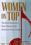 Image de Women on Top: The Quiet Revolution That's Rocking the American Music Industry
