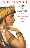 Reine de Palmyre, Tome 2 : Les Chaînes d'or