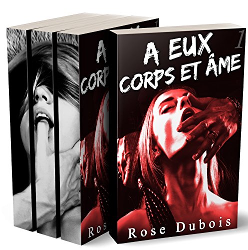 À Eux, Corps et Âme (Tomes 1 à 3): (Roman Érotique -18, Aventure, Domination, Soumission, BDSM, Alpha Male, Bad Boy) gratuit