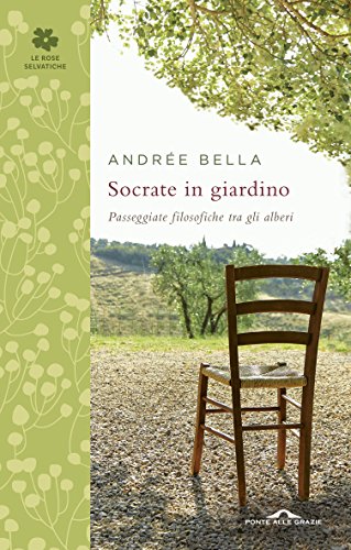 Download Socrate in giardino: Passeggiate filosofiche tra gli alberi Download Socrate in giardino: Passeggiate filosofiche tra gli alberi