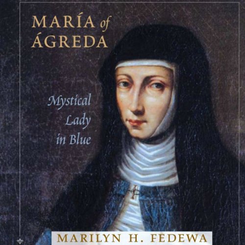 Maria of Agreda: Mystical Lady in Blue