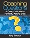 Coaching Questions: A Coach's Guide to Powerful Asking Skills by Tony Stoltzfus