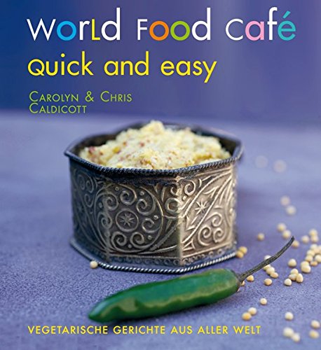 Download World Food Café. Quick and Easy: Vegetarische Gerichte aus aller Welt Download World Food Café. Quick and Easy: Vegetarische Gerichte aus aller Welt