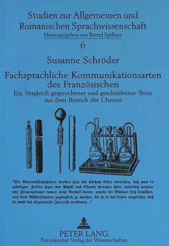 Fachsprachliche Kommunikationsarten des Französischen: Ein Vergleich gesprochener und geschriebener Texte aus dem Bereich der Chemie (Studien Zur Allgemeinen Und Romanischen Sprachwissenschaft) por Susanne Schröder
