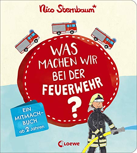 Was machen wir bei der Feuerwehr?: Ein Mitmachbuch ab 2 Jahren