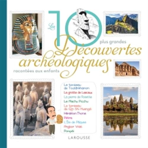 10 plus belles découvertes archéologiques racontées aux enfants (Les)
