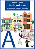 Made in Greece: Abenteuer, Alltag und Krise in Griechenland (Abenteuer Griechenland / Abenteuer, Alltag und Krise in Griechenland) - Andreas Deffner