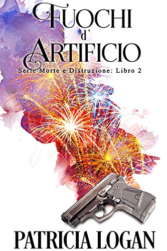 Fuochi d'Artificio (Morte e Distruzione Vol. 2) libro
