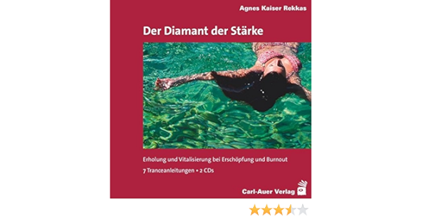 Der Diamant Der Starke Erholung Und Vitalisierung Bei Erschopfung Und Burnout 7 Tranceanleitungen Amazon De Kaiser Agnes Bucher