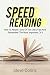 Speed Reading: How To Absorb Tons Of Text Ultra Fast And Remember The Most Important Of It (English Edition) by
