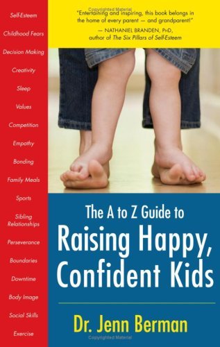 The A to Z Guide to Raising Happy, Confident Kids (English Edition) The A to Z Guide to Raising Happy, Confident Kids (English Edition)