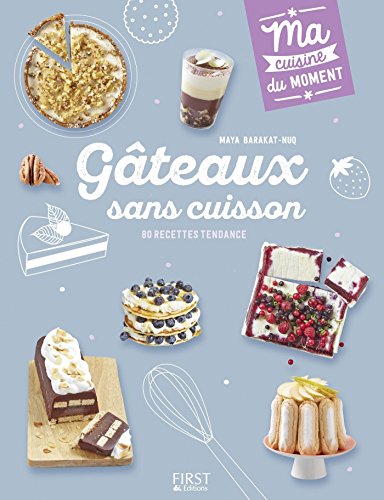 Gâteaux sans cuisson (Ma cuisine du moment) Gâteaux sans cuisson (Ma cuisine du moment)