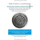 Wenn das unsere Ahnen wüssten: Von Atlantis, Kelten, Germanen, Homer, Platon und anderen uralten Überlieferungen über unsere 