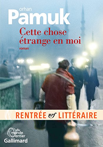 Livres Couvertures de Cette chose étrange en moi. La vie, les aventures, les rêves du marchand de boza Mevlut Karatas et l'histoire de ses amis et tableau de la vie à Istanbul ... vue par les yeux de nombreux personnages