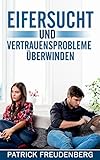 Image de Eifersucht und Vertrauensprobleme überwinden: So besiegen Sie Unsicherheit, Eifersucht, A