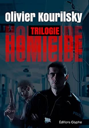 Homicide La Trilogie Des Thrillers Medicaux Palpitants Ebook Kourilsky Olivier Amazon Fr