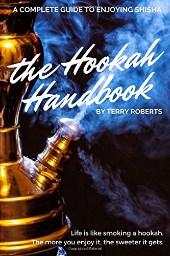 Preisvergleich Produktbild the Hookah Handbook: A Complete Guide to Enjoying Shisha