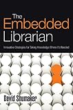 Image de The Embedded Librarian: Innovative Strategies for Taking Knowledge Where It's Needed (English Edition)