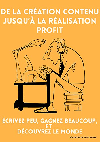 Download De la création contenu jusqu’à la réalisation profit: Écrivez peu, gagnez beaucoup, et découvrez le monde Download De la création contenu jusqu’à la réalisation profit: Écrivez peu, gagnez beaucoup, et découvrez le monde