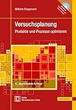 Versuchsplanung: Produkte und Prozesse optimieren by Wilhelm Kleppmann