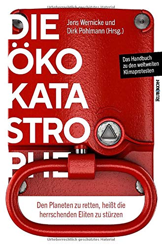 Die Öko-Katastrophe: Den Planeten zu retten, heißt die herrschenden Eliten zu stürzen