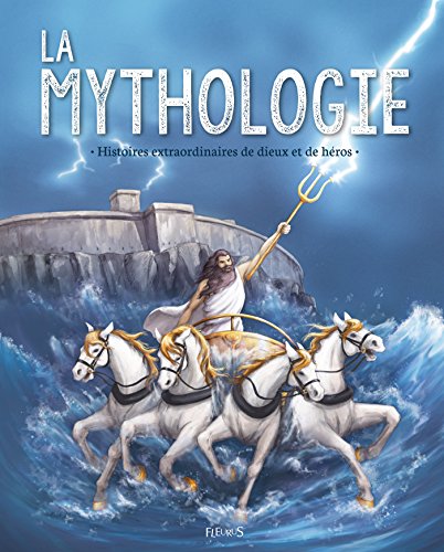 Télécharger La mythologie. Histoires extraordinaires de dieux et de héros Livre eBook France