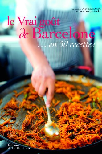 Le vrai goût de Barcelone... en 50 recettes gratuit Le vrai goût de Barcelone... en 50 recettes gratuit