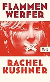 Bücher Neuerscheinungen 2022 - Flammenwerfer von Rachel Kushner