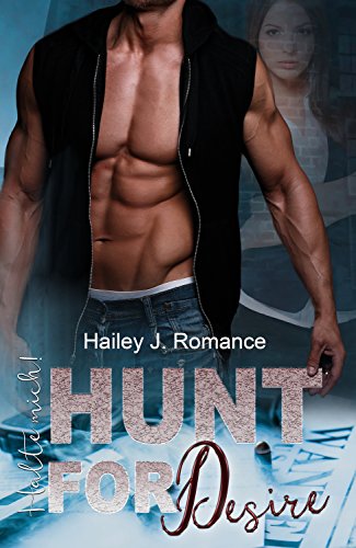 Hunt for Desire: Halte mich! von [Romance, Hailey J.]