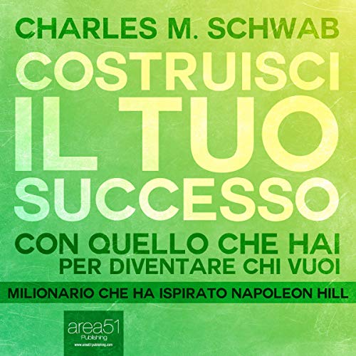 Costruisci il tuo successo: Con quello che hai per diventare chi vuoi
