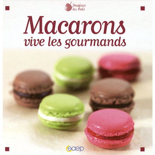 Macarons : Vive les gourmands francais