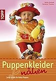  Puppenkleider nähen: Junge Mode für Baby-Puppen (TOPP Handarbeiten)