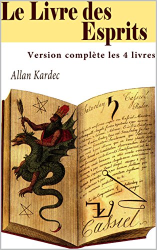 Le Livre des Esprits (Version complète les 4 livres) (French Edition)