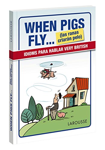 Download When Pigs Fly...(las ranas criarán pelo) (Larousse - Lengua Inglesa - Manuales Prácticos) Download When Pigs Fly...(las ranas criarán pelo) (Larousse - Lengua Inglesa - Manuales Prácticos)