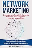 Network Marketing: Chance deines Lebens, Mehr Sicherheit, Mehr Zeit, Unabhängigkeit, Passives Einkommen Geschäftsmöglichkeit der Zukunft für jeden Umsetzbar by 