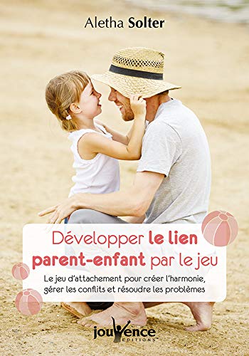 Télécharger Développer le lien parent-enfant par le jeu PDF Ebook En Ligne